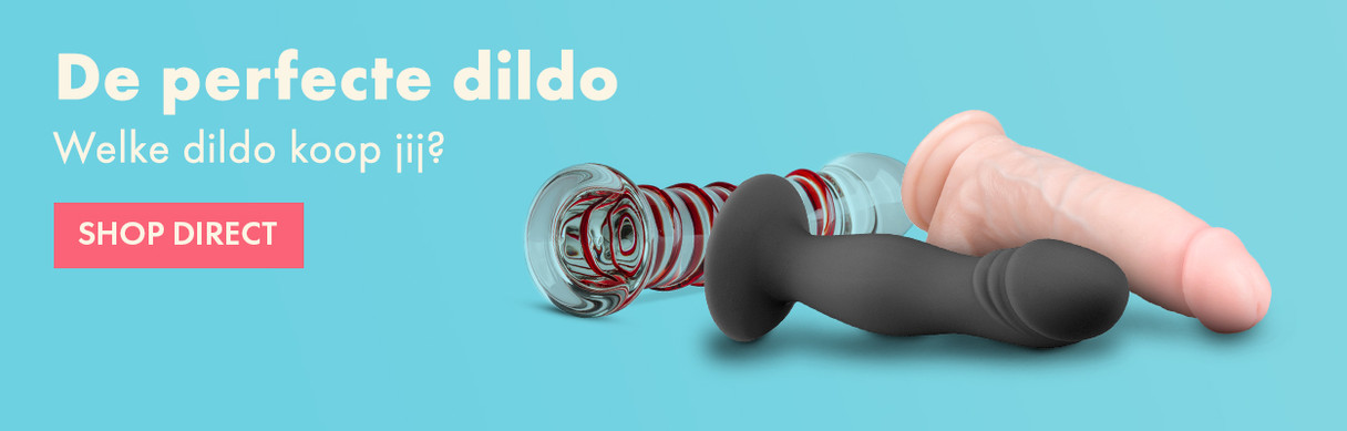 Welke dildo past bij jou?