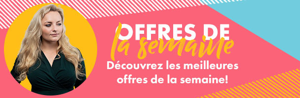 Offres de la semaine !