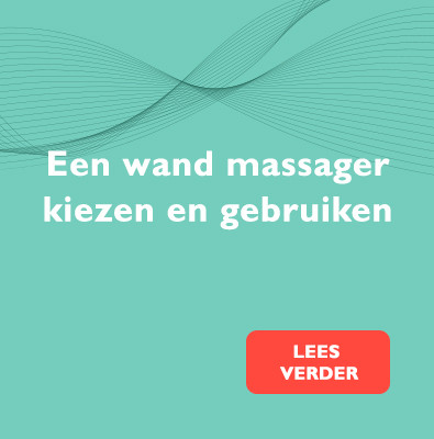 Een wand massager kiezen en gebruiken