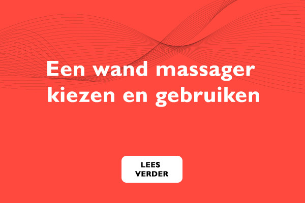 Een wand massager kiezen en gebruiken