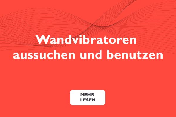 Wandvibratoren aussuchen und benutzen