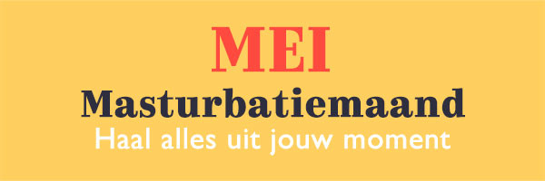 Mei Masturbatiemaand - Mijn moment