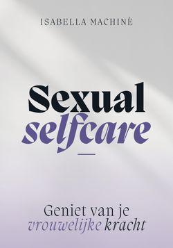 Sexual selfcare - Geniet van je vrouwelijke kracht